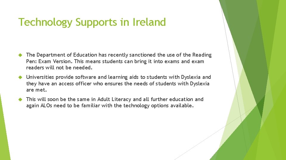 Technology Supports in Ireland The Department of Education has recently sanctioned the use of