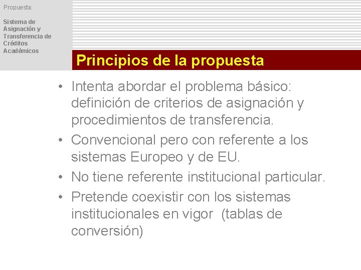 Propuesta: Sistema de Asignación y Transferencia de Créditos Académicos Principios de la propuesta •