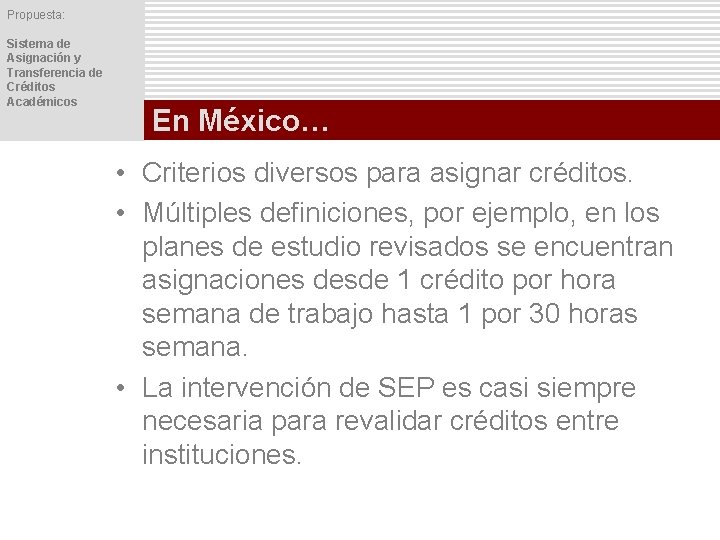 Propuesta: Sistema de Asignación y Transferencia de Créditos Académicos En México… • Criterios diversos