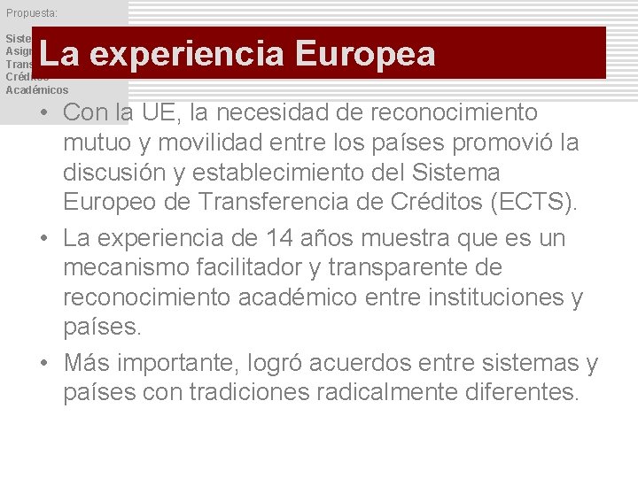 Propuesta: Sistema de Asignación y Transferencia de Créditos Académicos La experiencia Europea • Con