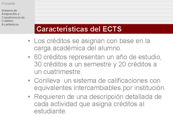 Propuesta: Sistema de Asignación y Transferencia de Créditos Académicos Características del ECTS • Los