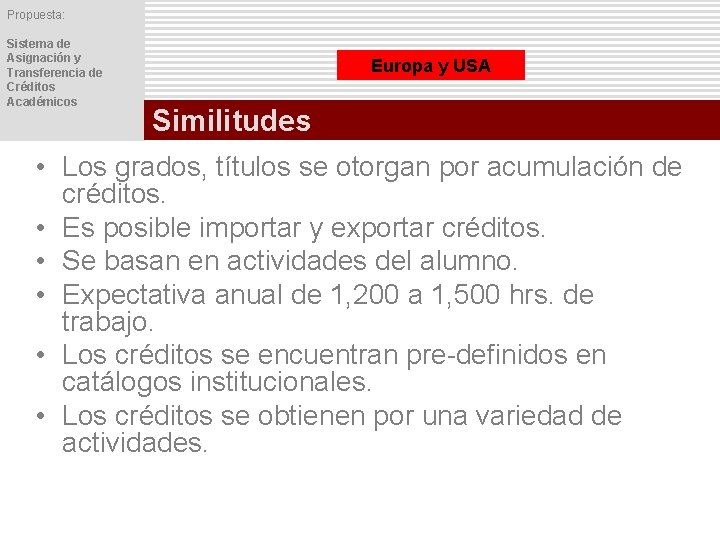 Propuesta: Sistema de Asignación y Transferencia de Créditos Académicos Europa y USA Similitudes •