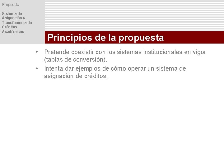 Propuesta: Sistema de Asignación y Transferencia de Créditos Académicos Principios de la propuesta •
