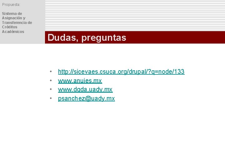 Propuesta: Sistema de Asignación y Transferencia de Créditos Académicos Dudas, preguntas • • http: