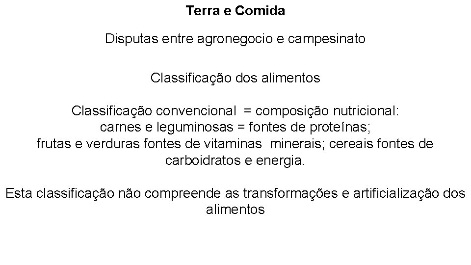 Terra e Comida Disputas entre agronegocio e campesinato Classificação dos alimentos Classificação convencional =