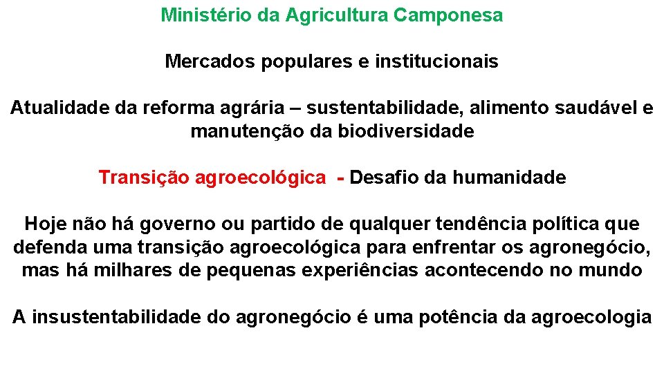 Ministério da Agricultura Camponesa Mercados populares e institucionais Atualidade da reforma agrária – sustentabilidade,