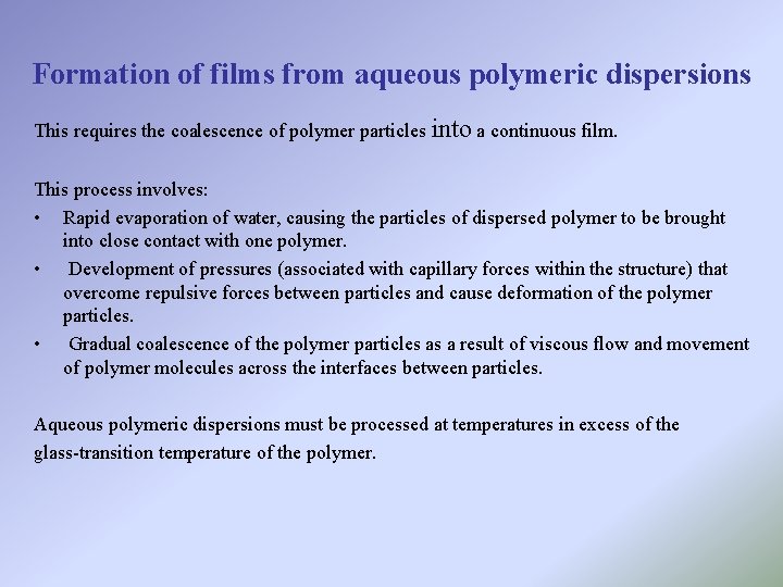 Formation of films from aqueous polymeric dispersions This requires the coalescence of polymer particles