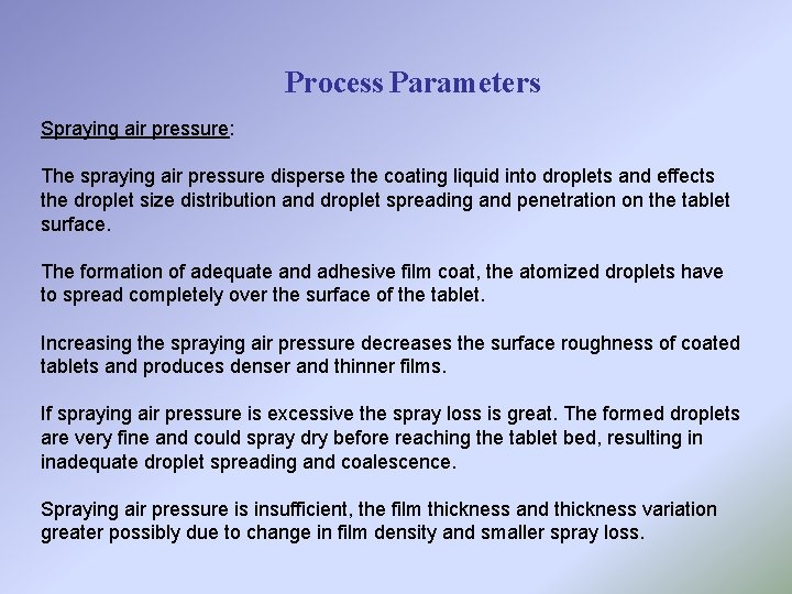 Process Parameters Spraying air pressure: The spraying air pressure disperse the coating liquid into
