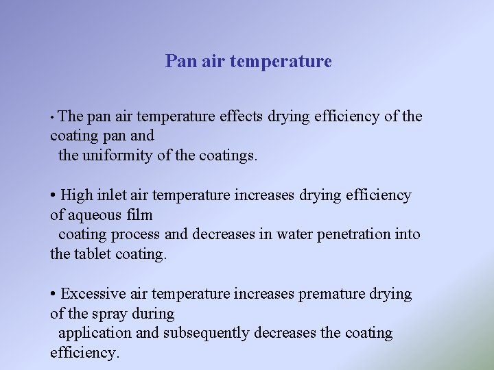 Pan air temperature • The pan air temperature effects drying efficiency of the coating