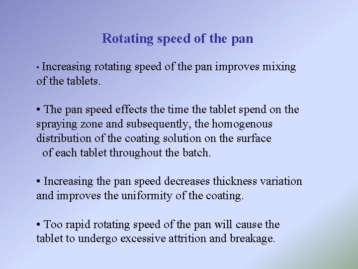 Rotating speed of the pan • Increasing rotating speed of the pan improves mixing