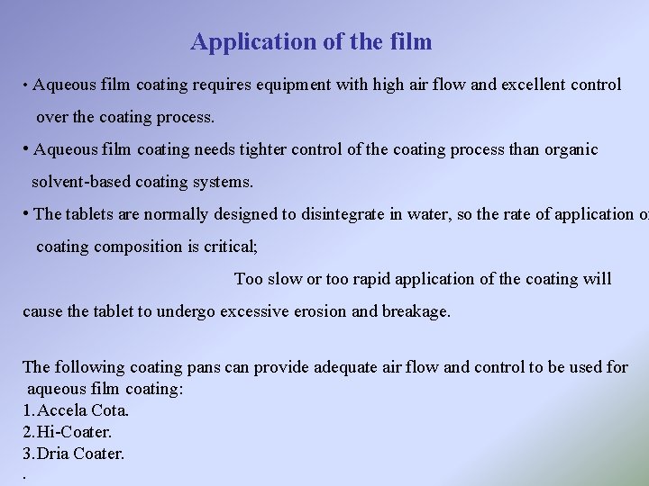 Application of the film • Aqueous film coating requires equipment with high air flow