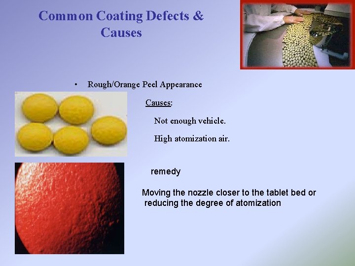 Common Coating Defects & Causes • Rough/Orange Peel Appearance Causes: Not enough vehicle. High