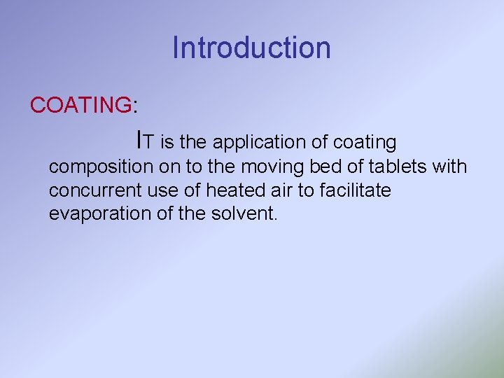 Introduction COATING: IT is the application of coating composition on to the moving bed