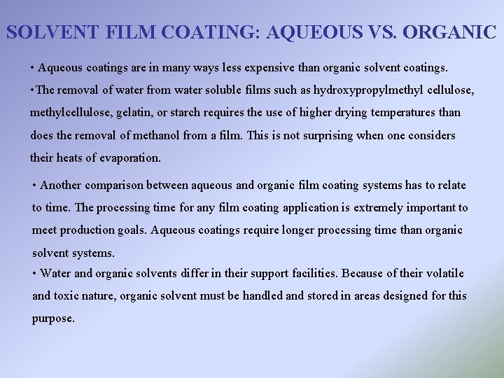 SOLVENT FILM COATING: AQUEOUS VS. ORGANIC • Aqueous coatings are in many ways less