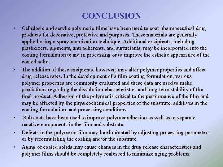 CONCLUSION • • • Cellulosic and acrylic polymeric films have been used to coat