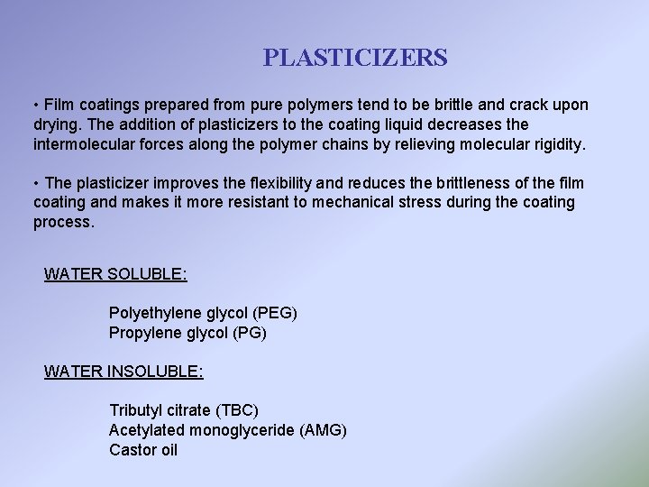 PLASTICIZERS • Film coatings prepared from pure polymers tend to be brittle and crack