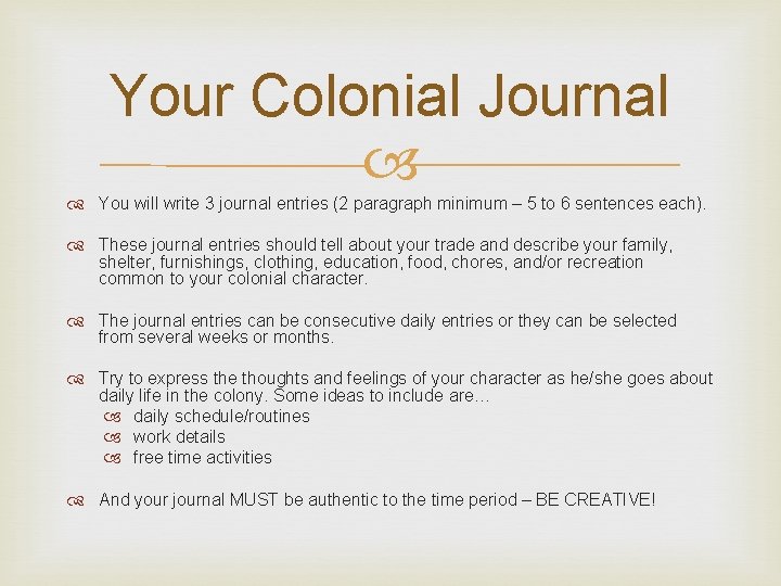 Your Colonial Journal You will write 3 journal entries (2 paragraph minimum – 5