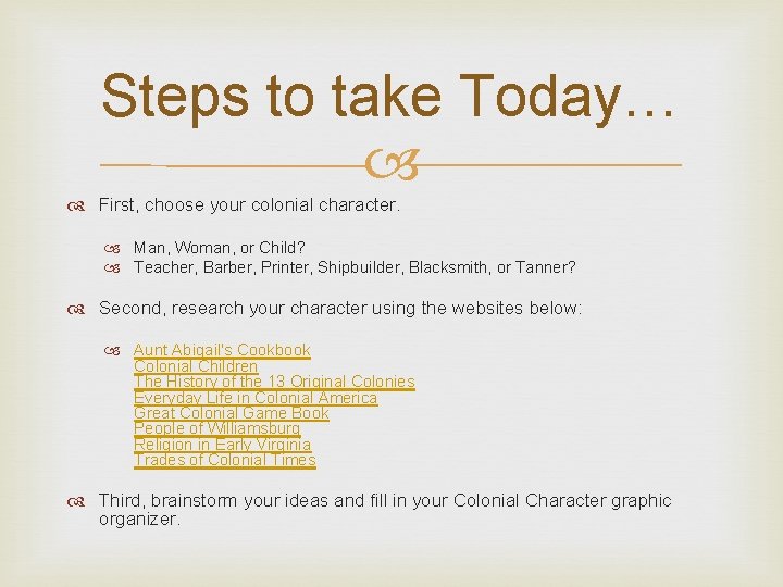 Steps to take Today… First, choose your colonial character. Man, Woman, or Child? Teacher,