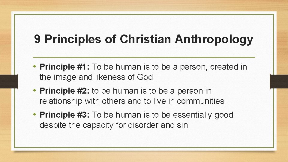9 Principles of Christian Anthropology • Principle #1: To be human is to be