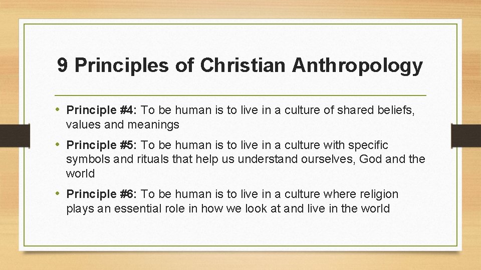 9 Principles of Christian Anthropology • Principle #4: To be human is to live