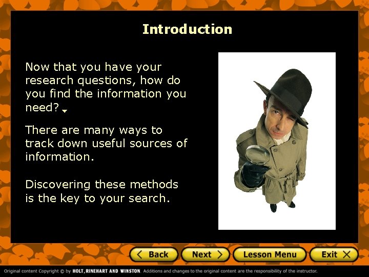 Introduction Now that you have your research questions, how do you find the information