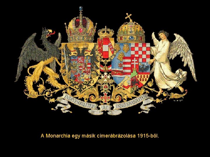 A Monarchia egy másik címerábrázolása 1915 -ből. 