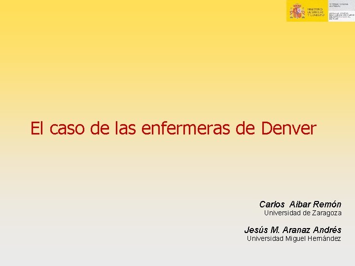 El caso de las enfermeras de Denver Carlos Aibar Remón Universidad de Zaragoza Jesús El caso de las enfermeras de Denver Carlos Aibar Remón Universidad de Zaragoza Jesús