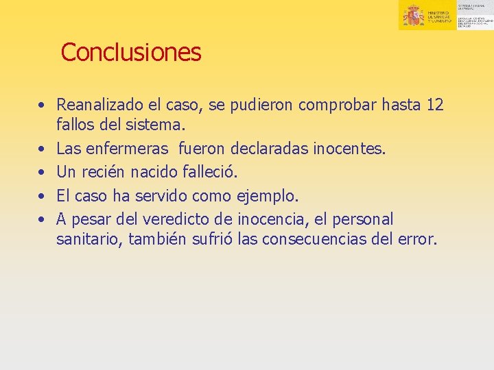 Conclusiones • Reanalizado el caso, se pudieron comprobar hasta 12 fallos del sistema. • Conclusiones • Reanalizado el caso, se pudieron comprobar hasta 12 fallos del sistema. •