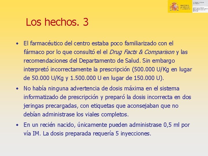 Los hechos. 3 • El farmacéutico del centro estaba poco familiarizado con el fármaco Los hechos. 3 • El farmacéutico del centro estaba poco familiarizado con el fármaco