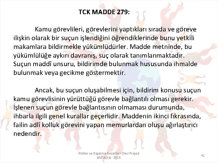 TCK MADDE 279: Kamu görevlileri, görevlerini yaptıkları sırada ve göreve ilişkin olarak bir suçun
