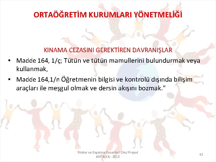 ORTAÖĞRETİM KURUMLARI YÖNETMELİĞİ KINAMA CEZASINI GEREKTİREN DAVRANIŞLAR • Madde 164, 1/ç; Tütün ve tütün