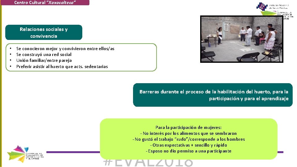 Centro Cultural “Xoxocolteco” Relaciones sociales y convivencia • • Se conocieron mejor y convivieron