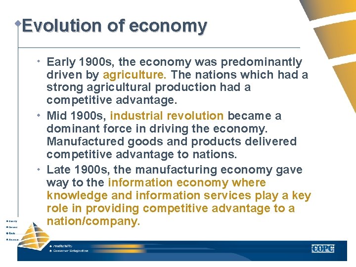 Evolution of economy Early 1900 s, the economy was predominantly driven by agriculture. The