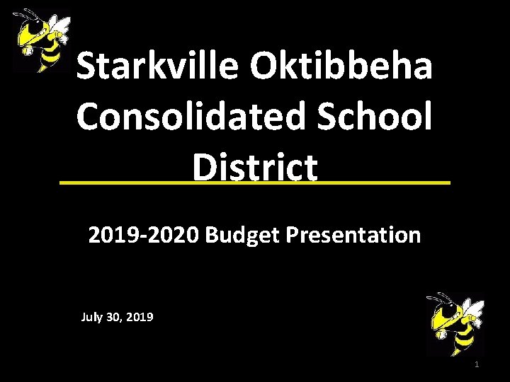 Starkville Oktibbeha Consolidated School District 2019 -2020 Budget Presentation July 30, 2019 Greensboro Center