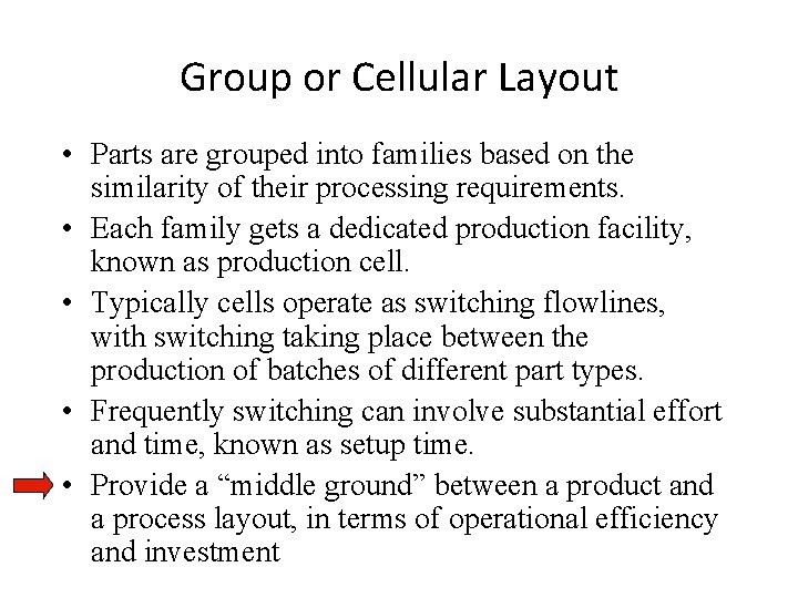 Group or Cellular Layout • Parts are grouped into families based on the similarity