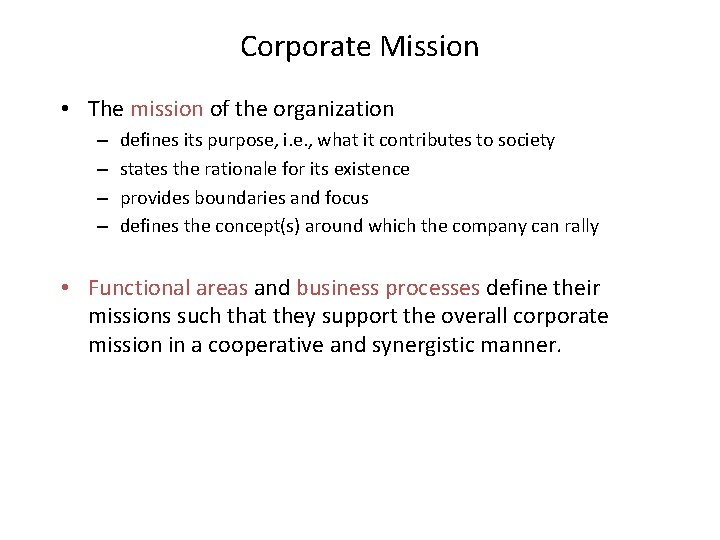 Corporate Mission • The mission of the organization – – defines its purpose, i.