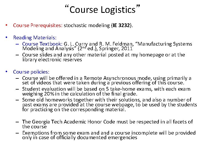 “Course Logistics” • Course Prerequisites: stochastic modeling (IE 3232). • Reading Materials: – Course