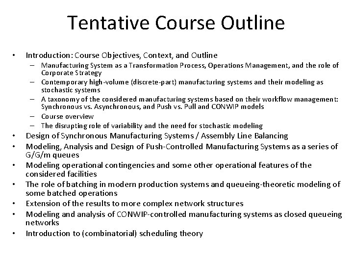 Tentative Course Outline • Introduction: Course Objectives, Context, and Outline – Manufacturing System as
