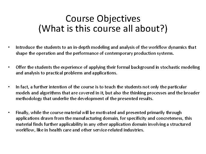 Course Objectives (What is this course all about? ) • Introduce the students to