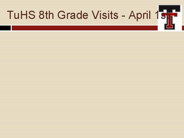 Tu. HS 8 th Grade Visits - April 1 st 