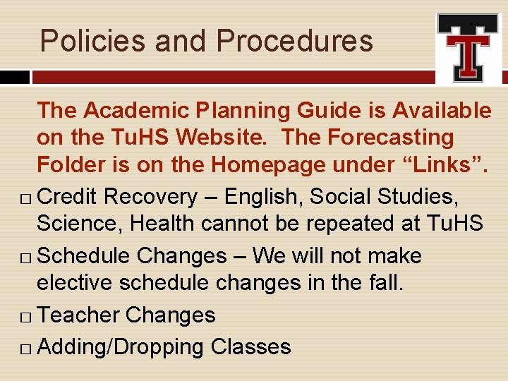 Policies and Procedures The Academic Planning Guide is Available on the Tu. HS Website.