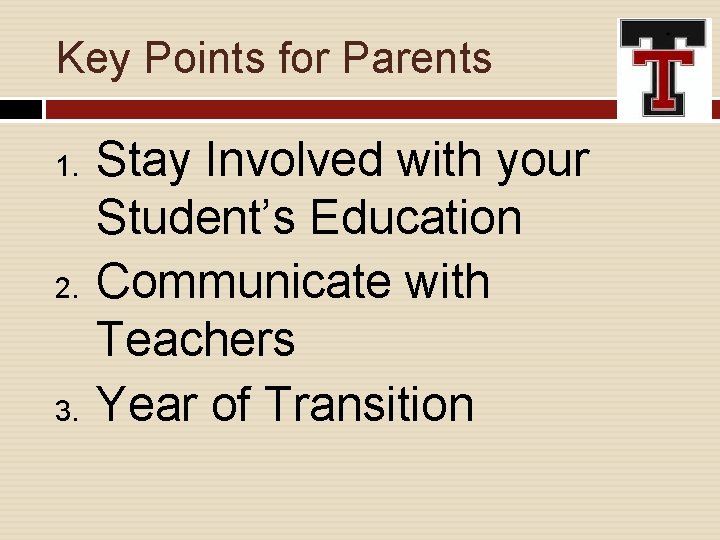 Key Points for Parents 1. 2. 3. Stay Involved with your Student’s Education Communicate