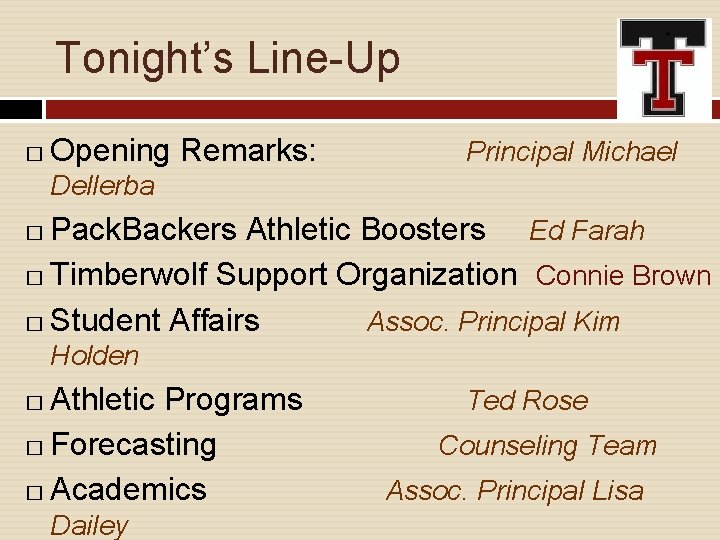 Tonight’s Line-Up � Opening Remarks: Principal Michael Dellerba Pack. Backers Athletic Boosters Ed Farah