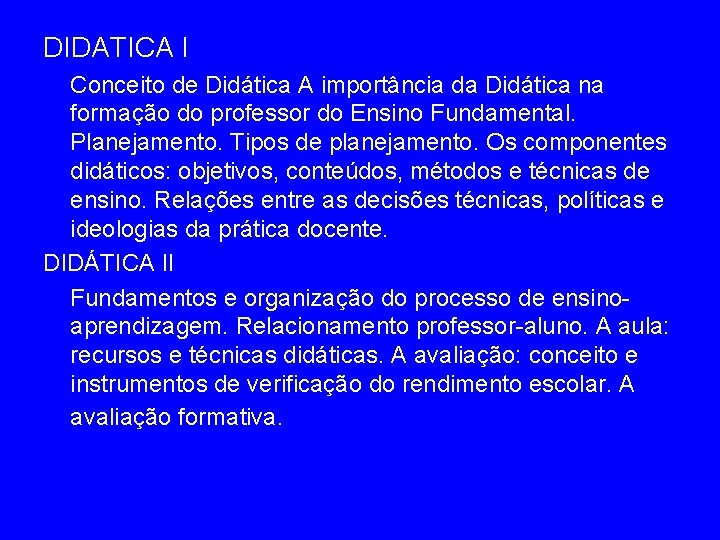 DIDATICA I Conceito de Didática A importância da Didática na formação do professor do