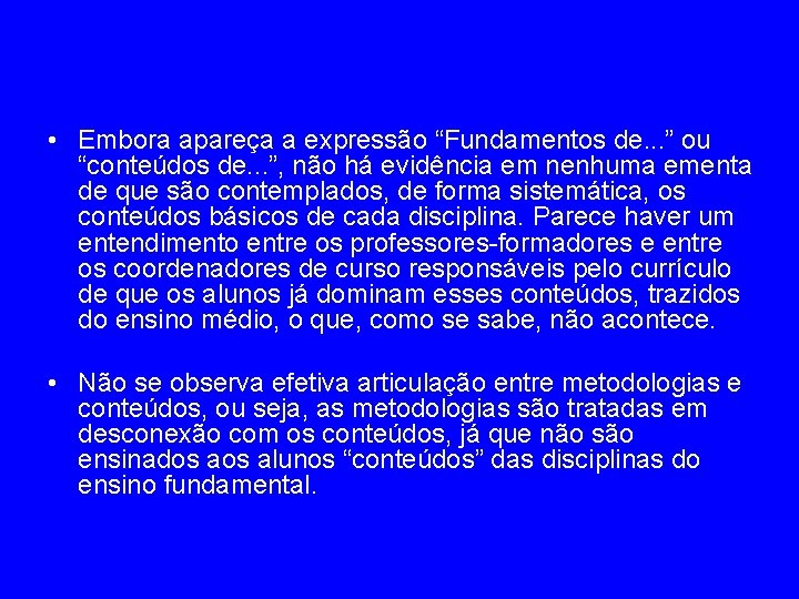  • Embora apareça a expressão “Fundamentos de. . . ” ou “conteúdos de.