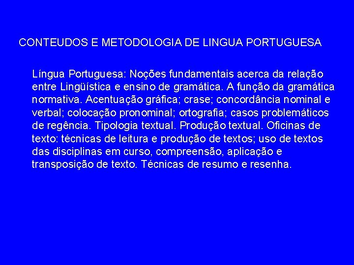 CONTEUDOS E METODOLOGIA DE LINGUA PORTUGUESA Língua Portuguesa: Noções fundamentais acerca da relação entre