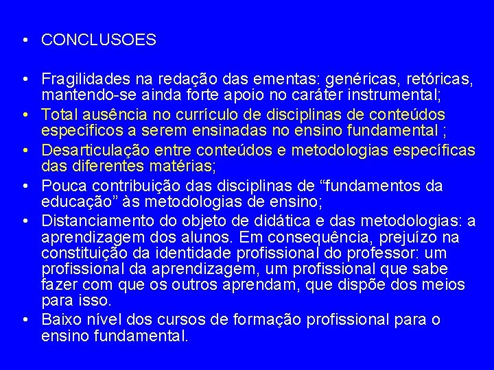  • CONCLUSOES • Fragilidades na redação das ementas: genéricas, retóricas, mantendo-se ainda forte