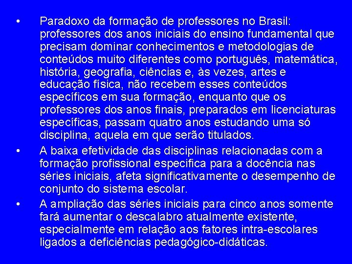  • • • Paradoxo da formação de professores no Brasil: professores dos anos