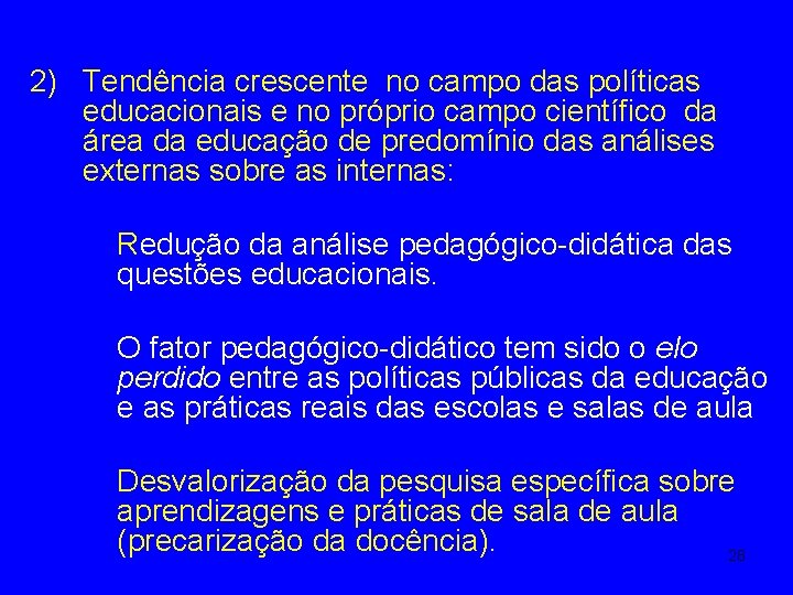 2) Tendência crescente no campo das políticas educacionais e no próprio campo científico da