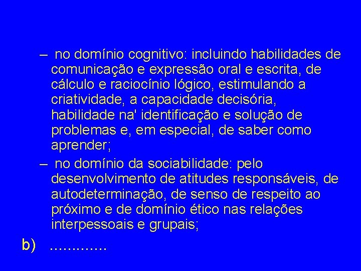 – no domínio cognitivo: incluindo habilidades de comunicação e expressão oral e escrita, de